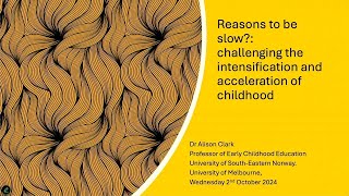 Reasons to be slow: Challenging the intensification and acceleration of childhood