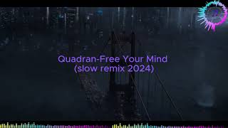 Quadran--Free Your Mind  (slow remix 2024)  (Lyrics)  I ROBOT