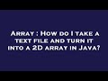 Array : How do I take a text file and turn it into a 2D array in Java?