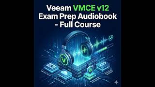 Veeam VMCE v12 Exam Prep Audiobook - Full Course