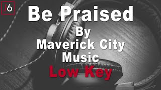 Maverick City Music | Be Praised Instrumental Music and Lyrics Low Key
