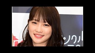 川栄李奈「人気はないと思いますよ。ただ露出が多いだけ」