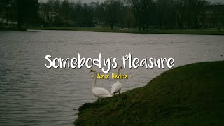 Somebody's Pleasure - Aziz Hedra [Speed Up] | (Lyrics & Terjemahan)