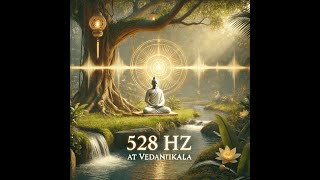 528 HZ Frequency - ENGLISH:    The Healing Love Frequency Sacred Space  @VEDANTIKALA