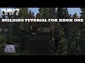 Beginners Building Guide On How To Dayz For Xbox One 1.10