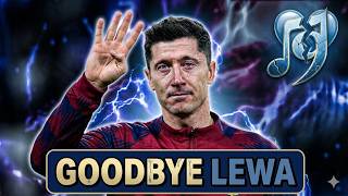 🎵Robert Lewandowski -Song GOODBYE LEWA| LEWA 😍