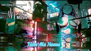 Take Me Home (Produced By McK Group Entertainment)