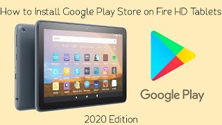 How to Install Google Play Store on Fire HD Tablets 2020 Edition!