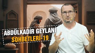 Abdülkadir Geylani Sohbetleri 19 / Kerem Önder