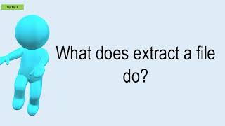 What Does Extract A File Do?