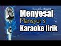 Karaoke dangdut Menyesal - Mansyur s . cover versi @Dhery Rd