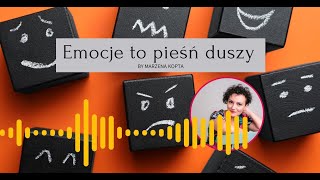 Emocje to pieśń duszy.