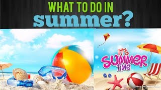 கோடை காலத்தில் என்ன செய்ய வேண்டும்?What to do in summer?| tamil ulagam.