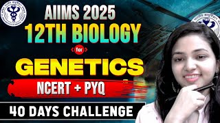 GENETICS - 01 CONCEPT + PYQ II AIIMS NURSING 2025 II 40 DAYS CHALLENGE II SHIVANI MAM