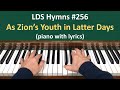 (#256) As Zion's Youth in Latter Days (LDS Hymns - piano with lyrics)