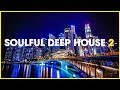 Soulful Deep House Mix 2 | Deep House Music Mix