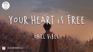 Your heart is free 💙 Chill music mix 2022