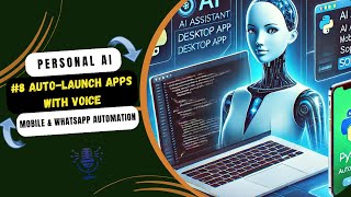 AI Assistant Tutorial 8: Auto-Launch Desktop Apps with Voice Commands Using Python