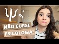 NÃO FAÇA PSICOLOGIA SE...