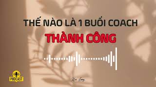 Thế Nào Là Một Buổi Coach Thành Công - Kiến Thức Nghề Life Coach