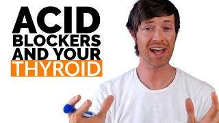 How Acid Blockers HARM Your Thyroid