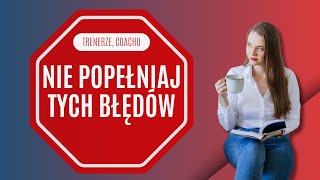 5 najczęstszych błędów trenerów i coachów freelancerów