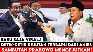 JANGAN TERKEJUT.! DETIK-DETIK KEJUTAN TERBARU DARI ANIES UNTUK PAK PRABOWO