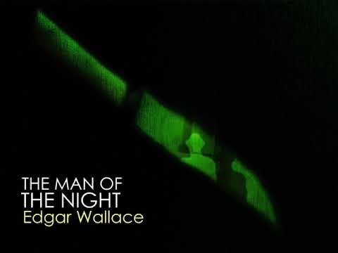 THE MAN OF THE NIGHT – Dark short story by Edgar Wallace. (Audio book)