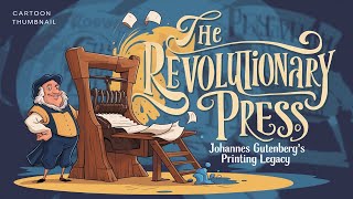 The Revolutionary Press: Johannes Gutenberg's Printing Legacy