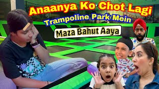 Anaanya Ko Chot Lagi Trampoline Park Mein - Maza Bahut Aaya | RS 1313 VLOGS | Ramneek Singh 1313