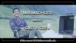 Nagarjuna Akkineni about Cast and Crew of Manmadhudu 2 | Moments with Manmadhudu | Rahul Ravindran