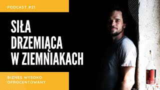 SIŁA DRZEMIĄCA W ZIEMNIAKACH - Michał Paszota - Podcast Biznes Wysoko Oprocentowany #21