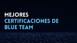 ⭐ MEJORES CERTIFICACIONES BLUE TEAM ⭐