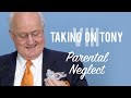 Taking On Tony VIII: Parental Neglect