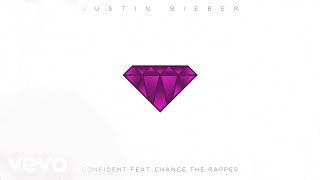 Justin Bieber - Confident ft. Chance The Rapper ( Audio)