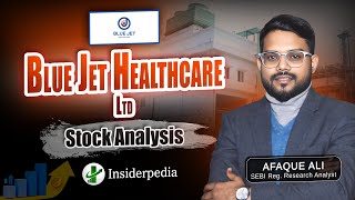 Blue Jet Healthcare Ltd | Stock Analysis | Insiderpedia by Afaque Ali