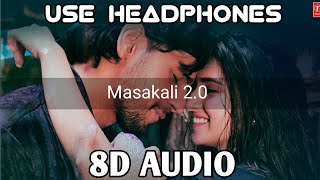 Masakali 2.0 (8D AUDIO) |A.R Rahman | Shidharth Malhotra | Tara Sutaria | Tulsi K, Sachet T |3D Song
