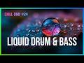 Liquid Drum and Bass - Relax & Chill | Chill Vibes #24 | LiquidHour DnB