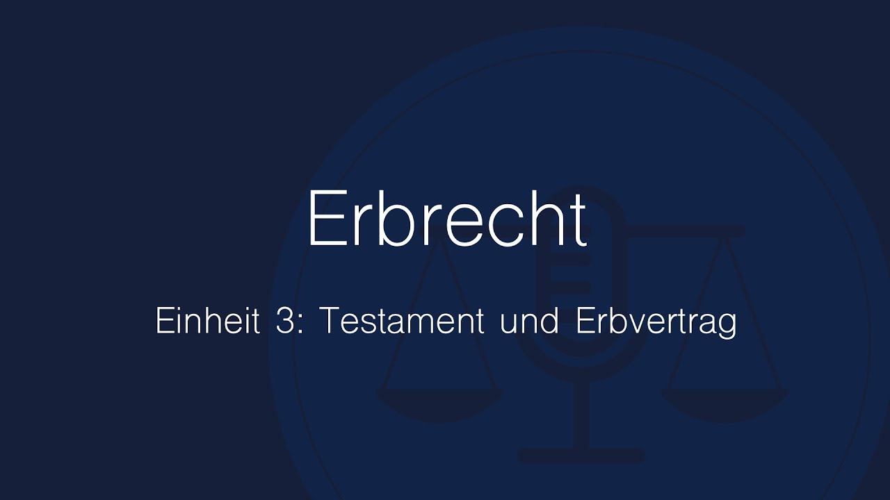 Erbrecht Folge 3: Testament Und Erbvertrag - YouTube