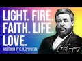 light fire faith life love c.h. spurgeon sermon