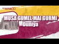 musa gumel mai gurmi duniya