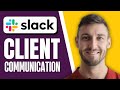 How to Use Slack For Client Communication | Step-by-Step Tutorial 2024