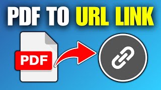 How To Convert PDF To Clickable URL Link (Laptop & PC)