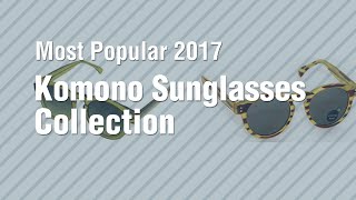 Komono Sunglasses Collection // Most Popular 2017