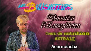 Cours de nutrition ASTRALE [Les Bullshiteurs] Donatien Ep 06