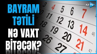 9 günlük bayram tətili - Növbəti iş günü nə vaxtdır?