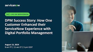 DPM Success Story: How One Customer Enhanced their ServiceNow Experience with Digital Portfolio Mgt