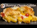 Fruit Cocktail Cobbler, Made with My Classic Cobbler Shortcut Recipe