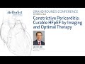 Constrictive Pericarditis Curable HFpEF by Imaging and Optimal Therapy (Jae Oh, MD)