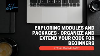 16. Exploring Modules and Packages - Organize and Extend Your Code - Python Beginner Boost